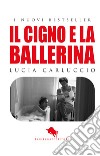 Il cigno e la ballerina libro