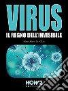 Virus. Il regno dell'invisibile libro