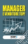 Manager e venditore top! libro di Greco Saverio