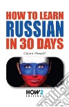 How to learn Russian in 30 days libro di Monetti Chiara