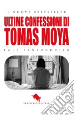 Ultime confessioni di Tomas Moya libro