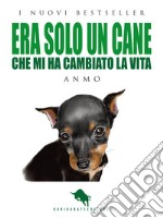 Era solo un cane. Che mi ha cambiato la vita