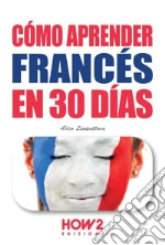 Cómo aprender el francés en 30 días libro