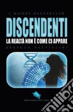 Discendenti. La realtà non è come ci appare libro