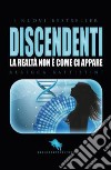 Discendenti. La realtà non è come ci appare libro