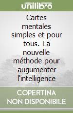 Cartes mentales simples et pour tous. La nouvelle méthode pour augumenter l'intelligence libro