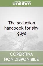 The seduction handbook for shy guys