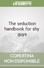 The seduction handbook for shy guys libro