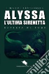 Alyssa, l'ultima sirenetta libro di De Tomi Roberta