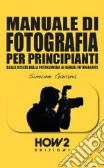 Manuale di fotografia per principianti. Vol. 3: Come farsi uno stile e vendere le proprie immagini