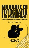 Manuale di fotografia per principianti. Vol. 3: Come farsi uno stile e vendere le proprie immagini libro di Gavana Simone