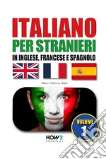 Italiano per stranieri in inglese, francese e spagnolo. Vol. 1 libro