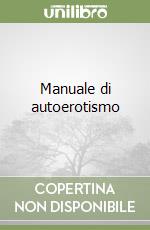 Manuale di autoerotismo libro