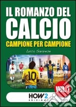 Il romanzo del calcio, campione per campione. Vol. 1 libro