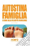 Autostima famiglia. Guida alla felicità familiare libro di Auteri Aurora