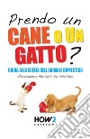 Prendo un cane o un gatto? Guida alla scelta dell'animale domestico libro di De Stefano Alessandra Michela