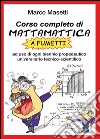 Corso completo di mattamattica a fumetti libro