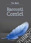 Racconti comici libro di Mati Teo