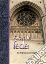 Vivere la fede. La dottrina cristiana applicata libro