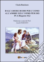 Dall'amore di Dio per l'uomo all'amore dell'uomo per Dio In A Diogneto 10,2 libro