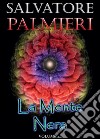 La mente nera. Vol. 1 libro di Palmieri Salvatore