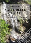 Valle delle Cascate. Il volto sconosciuto di Mistretta. Ediz. illustrata libro