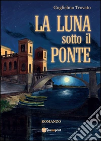 La luna sotto il ponte libro
