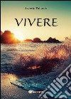 Vivere libro di Pallante Saverio