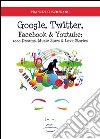 Google, Twitter, Facebook & Youtube: 1000 dreams, music stars & love stories libro