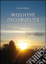 Missione incompiuta libro