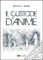 Il custode d'anime libro