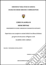 Esperienza con caregivers e utenti della Croce Rossa Italiana: progetto di educazione all'igiene orale in ambito civile e militare libro