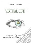 Virtual life. Realtà parallele libro