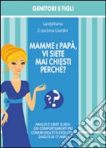 Mamme e papà, vi siete mai chiesti perché? libro