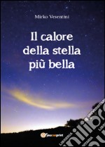 Il calore della stella più bella libro