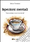 Ispezioni mentali libro di Vesentini Mirko