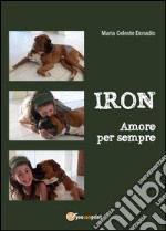 Iron. Amore per sempre libro