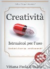 Creatività. Istruzioni per l'uso libro