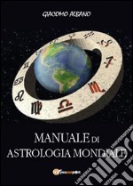 Manuale di astrologia mondiale libro