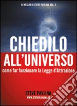 Chiedilo all'universo. Come far funzionare la legge d'attrazione libro