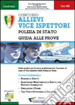 Concorso allievi vice ispettori. Polizia di Stato. Guida alle prove libro