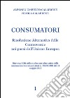 Consumatori. Risoluzione alternativa delle controversie nei paesi dell'Unione Europea libro