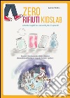 Zero rifiuti kidsLab, attività e progetti per una scuola consapevole libro di Teatino Antonia