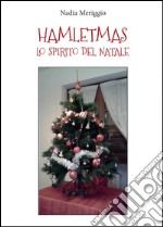Hamletmas. Lo spirito del Natale libro