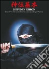 Shinden Kihon. Tecniche base del combattimento a mani nude ninja e samurai libro