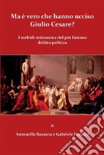 Ma è vero che hanno ucciso Giulio Cesare? libro