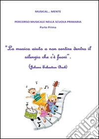 Musical... Mente. Per la Scuola elementare libro