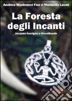 La foresta degli Incanti. Jacques Korrigan a Brocéliande libro