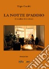 La notte d'addio (il confine di se stessi) libro di Coriddi Eligio