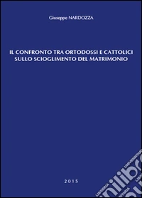 Il confronto tra ortodossi e cattolici sullo scioglimento del matrimonio libro